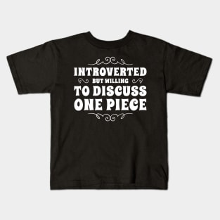 Introverted but willing to discuss One Piece Kids T-Shirt